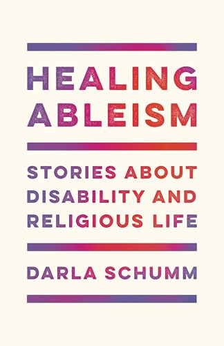 Healing Ableism: Stories About Disability and Religious Life