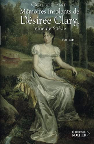 Mémoires insolents de Désirée Clary