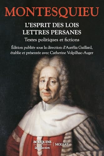 L'Esprit des lois. Lettres persanes. Textes politiques et fictions