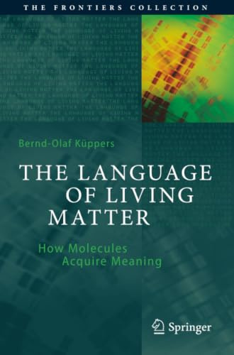 The Language of Living Matter: How Molecules Acquire Meaning (The Frontiers Collection)