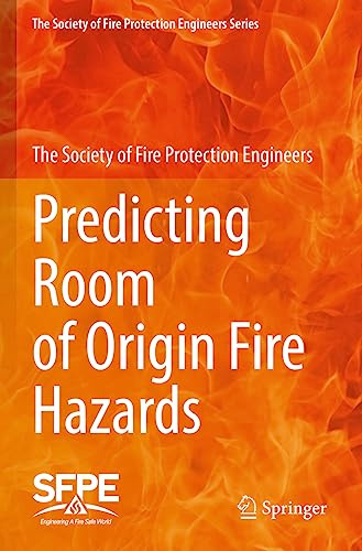 Predicting Room of Origin Fire Hazards (The Society of Fire Protection Engineers Series)
