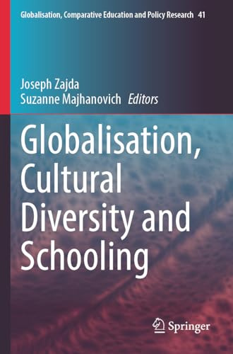 Globalisation, Cultural Diversity and Schooling (Globalisation, Comparative Education and Policy Research, 41)