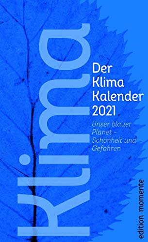 Der Klima Kalender 2021: Unser blauer Planet - Schönheit und Gefahren