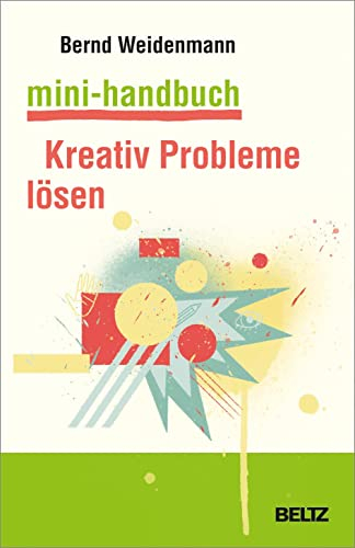 Mini-Handbuch Kreativ Probleme lösen (Mini-Handbücher)