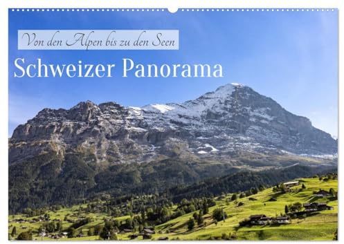 Schweizer Panorama - Von den Alpen bis zu den Seen (Wandkalender 2026 DIN A2 quer), CALVENDO Monatskalender: Atemberaubende Ansichten von den ... Alpen bis zu idyllischen Seen (CALVENDO Orte)