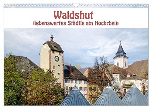 Waldshut - liebenswertes Städtle am Hochrhein (Wandkalender 2026 DIN A3 quer), CALVENDO Monatskalender: Waldshut, im Südschwarzwald gelegen (CALVENDO Orte)