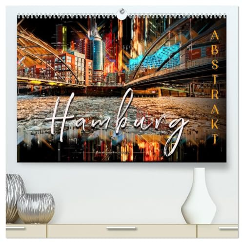 Hamburg abstrakt (hochwertiger Premium Wandkalender 2026 DIN A2 quer), Kunstdruck in Hochglanz: Hamburg, bezaubernde Stadt an der Elbe in bunten Farben. (CALVENDO Orte)