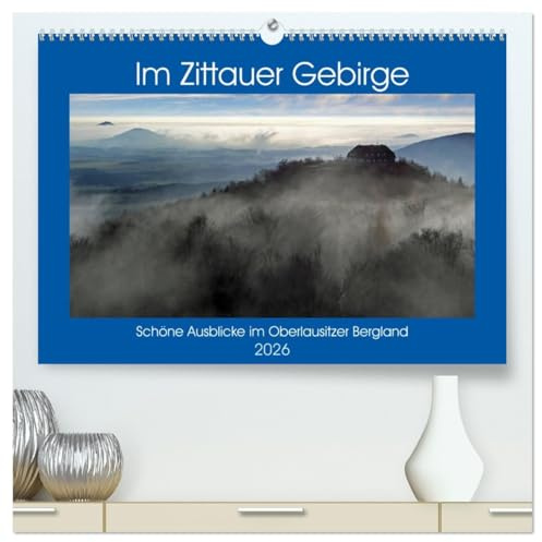 Das Zittauer Gebirge - (hochwertiger Premium Wandkalender 2026 DIN A2 quer), Kunstdruck in Hochglanz: Schöne Ausblicke im Oberlausitzer Bergland (CALVENDO Natur)