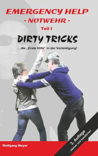 Emergency Help - Notwehr Teil I Dirty Tricks: Die Erste Hilfe in der Verteidigung