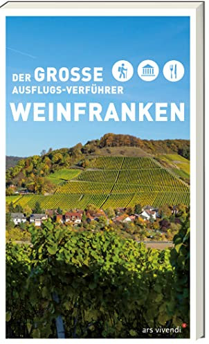 Der große Ausflugs-Verführer Weinfranken: 40 abwechslungsreiche Wanderungen - Entdecke die Vielfalt von Weinfranken mit diesem Freizeitführer