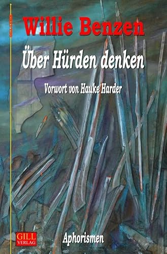 Gill-Lyrik / Über Hürden denken: Aphorismen