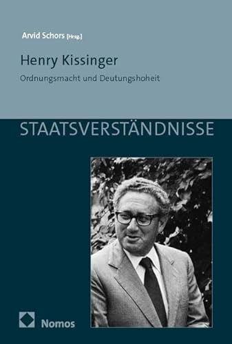 Henry Kissinger: Ordnungsmacht und Deutungshoheit (Staatsverständnisse)