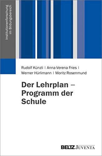 Der Lehrplan - Programm der Schule: Institutionenforschung im Bildungsbereich