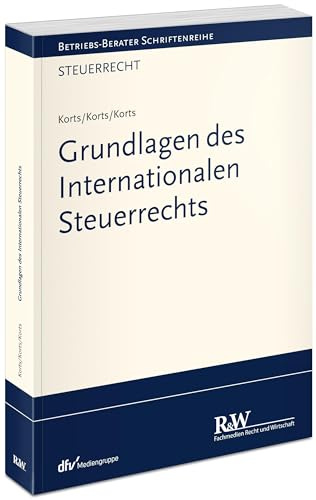 Grundlagen des Internationalen Steuerrechts (Betriebs-Berater Schriftenreihe/ Steuerrecht)