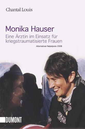 Monika Hauser: Eine Ärztin im Einsatz für kriegstraumatisierte Frauen (Taschenbücher)
