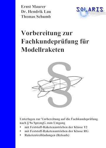 Vorbereitung zur Fachkundeprüfung für Modellraketen: mit mehr als 20g Treibmittel