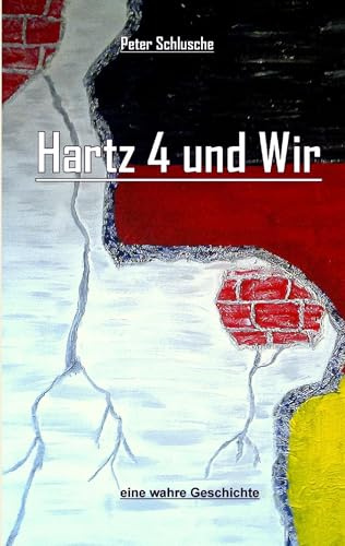 Hartz 4 und Wir: eine wahre Geschichte