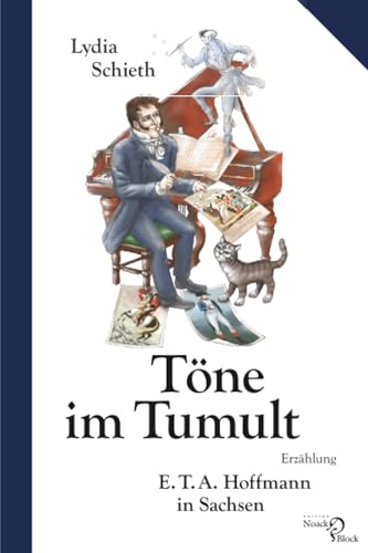 Töne im Tumult – E. T. A. Hoffmann in Sachsen: Erzählung