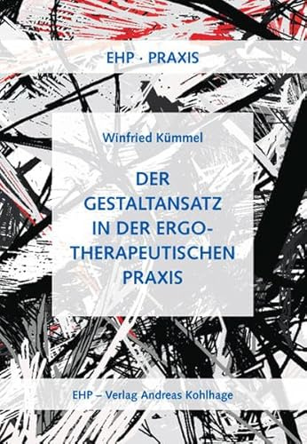 Der Gestaltansatz in der ergotherapeutischen Praxis: Vorw. v. Werner Bock (EHP-Praxis)