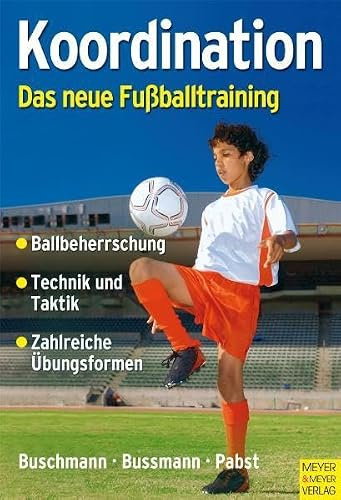 Koordination - Das neue Fußballtraining: Spielerische Formen für das Kinder- und Jugendtraining