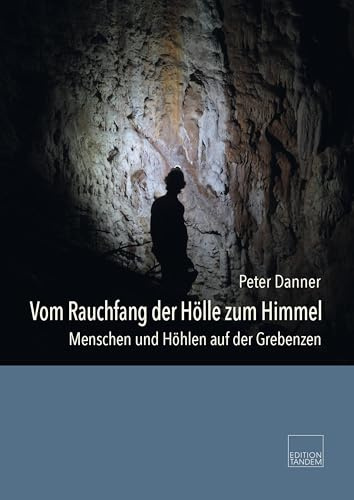 Vom Rauchfang der Hölle zum Himmel: Menschen und Höhlen auf der Gebrenzen