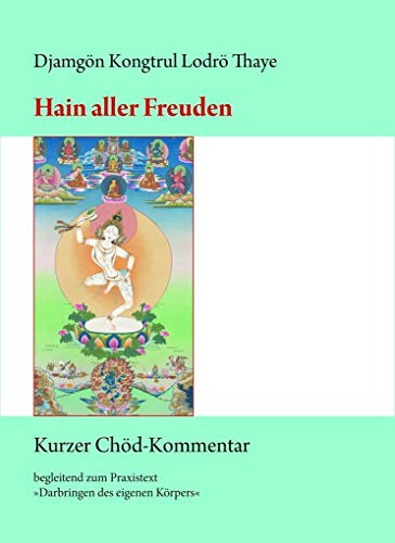 Hain aller Freuden: Kurzer Chöd-Kommentar