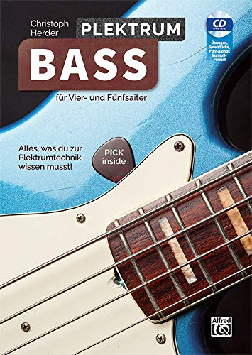 Plektrum Bass – Buch & CD – für Vier- und Fünfsaiter: Für Vier- Und Fünfsaiter! Alles, Was Du Zur Plektrumtechnik Wissen Musst!, Book & Cd