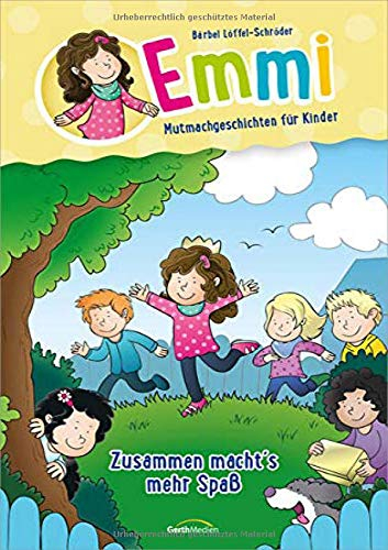 Zusammen macht's mehr Spaß: Emmi - Mutmachgeschichten für Kinder
