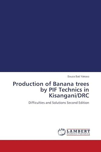Production of Banana trees by PIF Technics in Kisangani/DRC: Difficulties and Solutions Second Edition