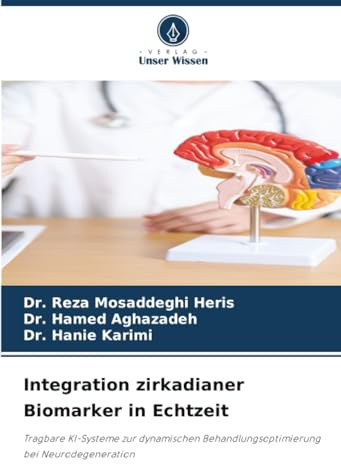 Integration zirkadianer Biomarker in Echtzeit: Tragbare KI-Systeme zur dynamischen Behandlungsoptimierung bei Neurodegeneration