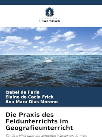 Die Praxis des Feldunterrichts im Geografieunterricht: Ein Überblick über die aktuellen Wasserverhältnisse