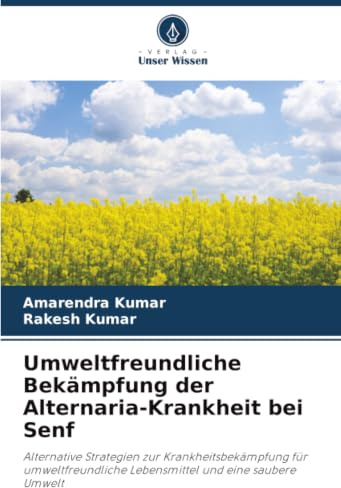 Umweltfreundliche Bekämpfung der Alternaria-Krankheit bei Senf: Alternative Strategien zur Krankheitsbekämpfung für umweltfreundliche Lebensmittel und eine saubere Umwelt
