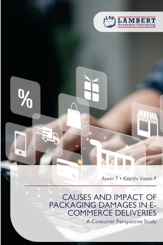 CAUSES AND IMPACT OF PACKAGING DAMAGES IN E-COMMERCE DELIVERIES: A Consumer Perspective Study