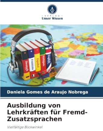 Ausbildung von Lehrkräften für Fremd-Zusatzsprachen: Vielfältige Blickwinkel