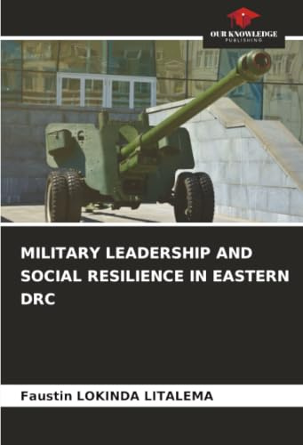 MILITARY LEADERSHIP AND SOCIAL RESILIENCE IN EASTERN DRC