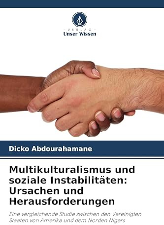 Multikulturalismus und soziale Instabilitäten: Ursachen und Herausforderungen: Eine vergleichende Studie zwischen den Vereinigten Staaten von Amerika und dem Norden Nigers