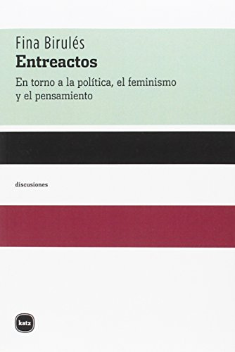 Entreactos: En torno a la política, el feminismo y el pensamiento (discusiones)