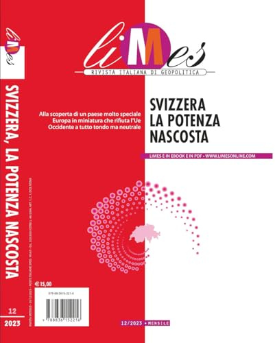 Limes. Rivista italiana di geopolitica. Svizzera. La potenza nascosta (2023) (Vol. 12)