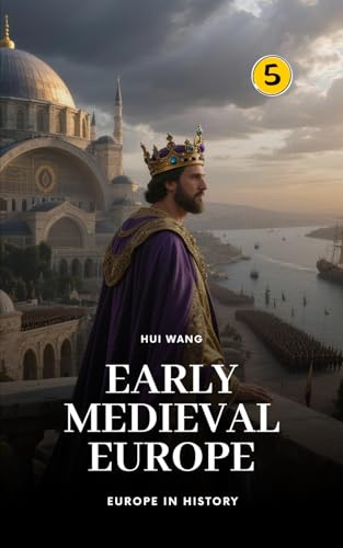 Early Medieval Europe: Europe in History: PART ONE