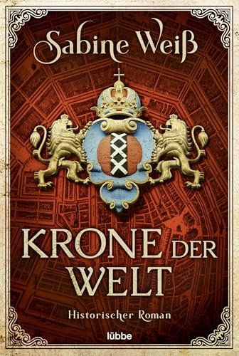 Krone der Welt: Historischer Roman