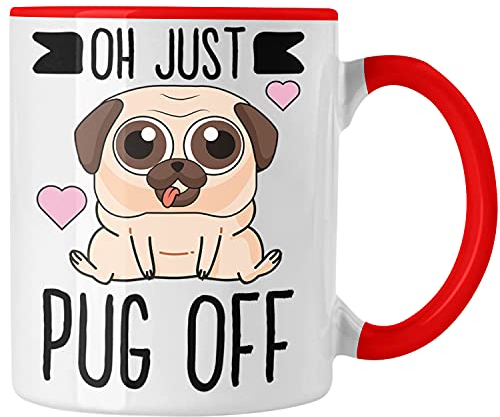 Trendation - Oh Just Pug Off Lustige Tasse für Hundeliebhaber Kaffeetasse mit Sprüchen für Frauen Kollegin (Rot)