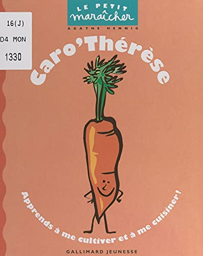 Caro'Thérèse: Apprends à me cultiver et à me cuisiner !