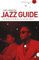 The Penguin Jazz Guide: The History of the Music in the 1000 Best Albums