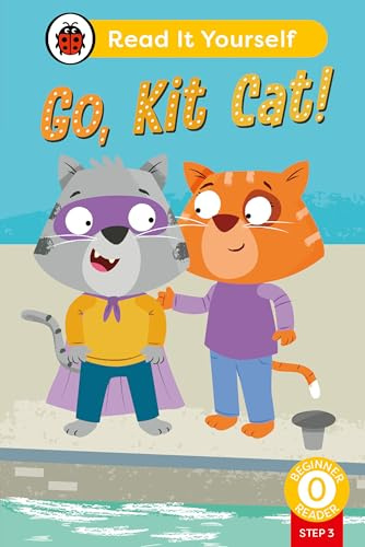 Go, Kit Cat! (Phonics Step 3): Read It Yourself - Level 0 Beginner Reader (Ladybird)