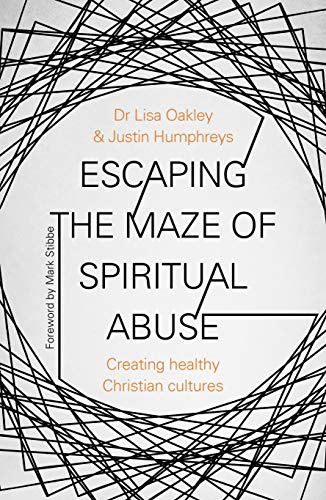 Escaping the Maze of Spiritual Abuse: Creating Healthy Christian Cultures