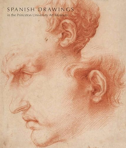 Spanish Drawings in the Princeton University Art Museum (Princeton University Art Museum Monograph Series)