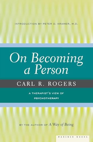 On Becoming A Person: A Therapist's View on Psychotherapy, Humanistic Psychology, and the Path to Personal Growth