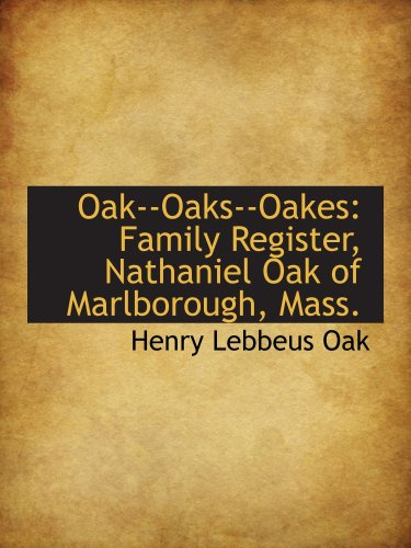 Oak--Oaks--Oakes: Family Register, Nathaniel Oak of Marlborough, Mass.