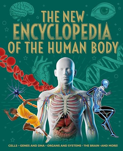 The New Encyclopedia of the Human Body: Cells, Genes and DNA, Organs and Systems, the Brain, and More! (Arcturus New Encyclopedias)