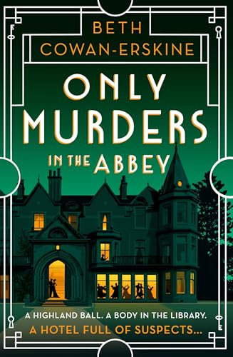 Only Murders in the Abbey: An absolutely gripping and witty Golden Age cozy murder mystery (A Loch Down Abbey Mystery)